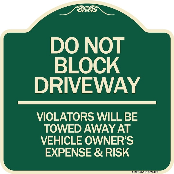 Do Not Block Driveway Violators Will Be Towed Away at Vehicle Owners Expense & Risk, G-1818-24179
